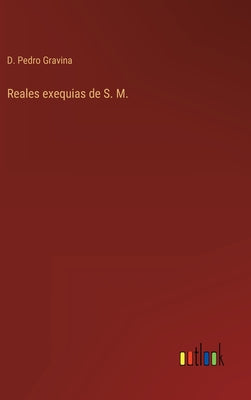 Reales exequias de S. M.