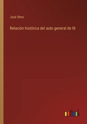 Relación histórica del auto general de fé