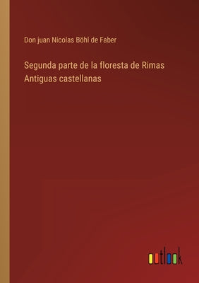 Segunda parte de la floresta de Rimas Antiguas castellanas