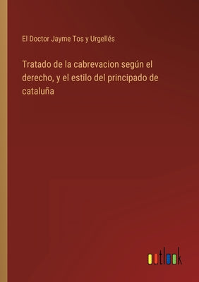 Tratado de la cabrevacion según el derecho, y el estilo del principado de cataluña