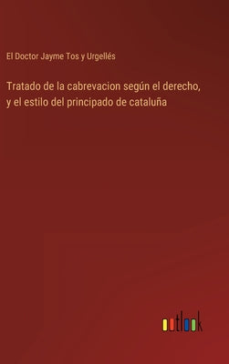 Tratado de la cabrevacion según el derecho, y el estilo del principado de cataluña