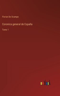 Coronica general de España: Tomo 1