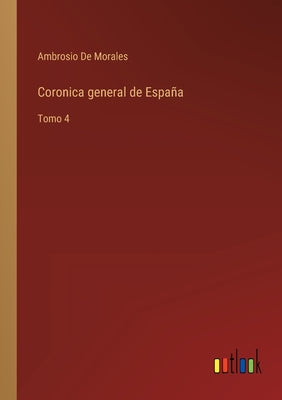 Coronica general de España: Tomo 4