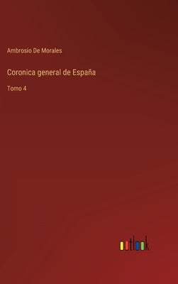 Coronica general de España: Tomo 4