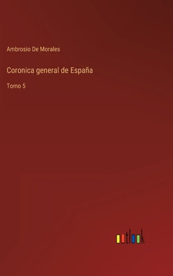 Coronica general de España: Tomo 5