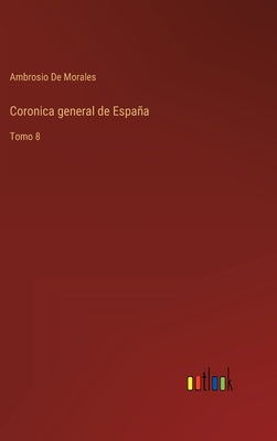 Coronica general de España: Tomo 8