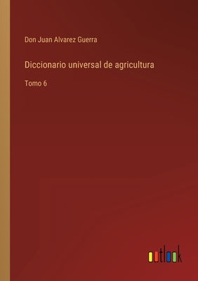 Diccionario universal de agricultura: Tomo 6