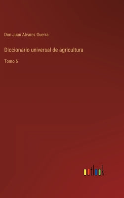 Diccionario universal de agricultura: Tomo 6