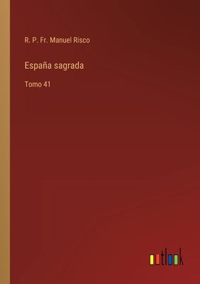 España sagrada: Tomo 41