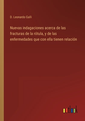 Nuevas indagaciones acerca de las fracturas de la rótula, y de las enfermedades que con ella tienen relación