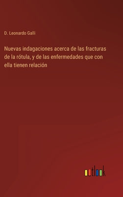 Nuevas indagaciones acerca de las fracturas de la rótula, y de las enfermedades que con ella tienen relación