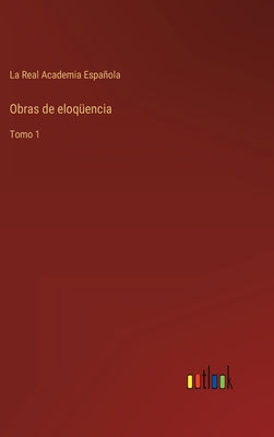 Obras de eloqüencia: Tomo 1