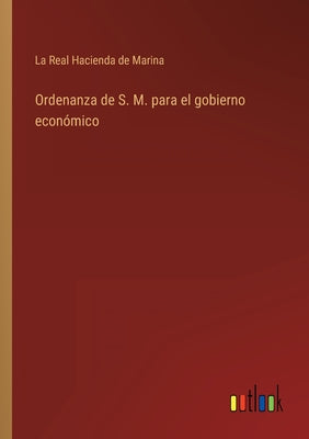 Ordenanza de S. M. para el gobierno económico