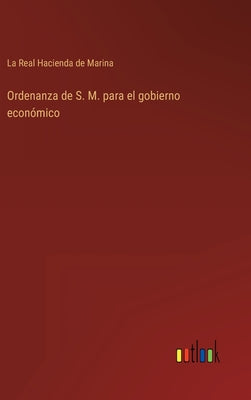 Ordenanza de S. M. para el gobierno económico