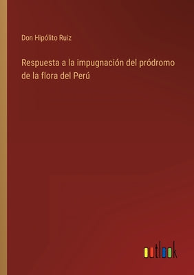 Respuesta a la impugnación del pródromo de la flora del Perú