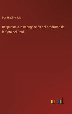 Respuesta a la impugnación del pródromo de la flora del Perú