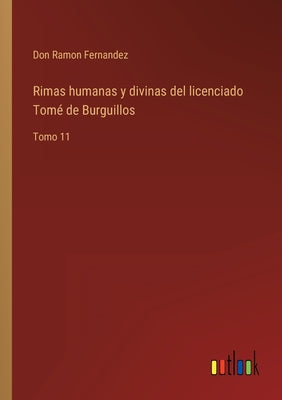 Rimas humanas y divinas del licenciado Tomé de Burguillos: Tomo 11