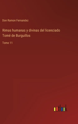 Rimas humanas y divinas del licenciado Tomé de Burguillos: Tomo 11