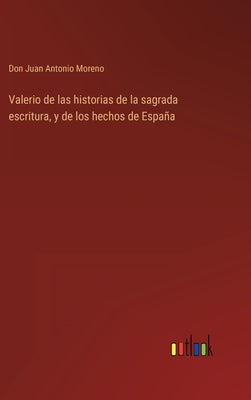 Valerio de las historias de la sagrada escritura, y de los hechos de España