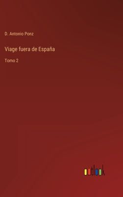 Viage fuera de España: Tomo 2