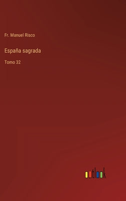 España sagrada: Tomo 32