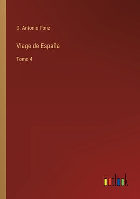 Viage de España: Tomo 4