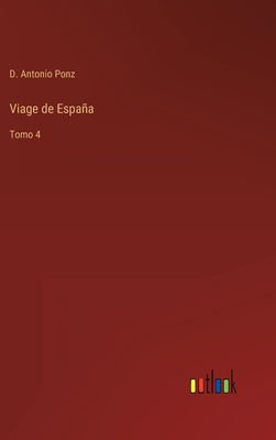 Viage de España: Tomo 4