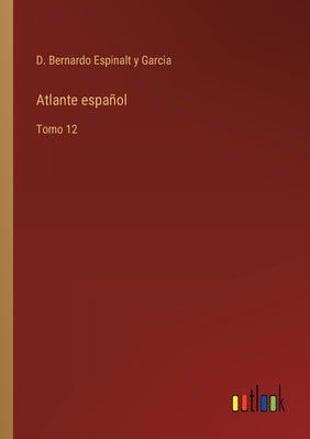 Atlante español: Tomo 12