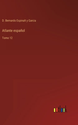 Atlante español: Tomo 12