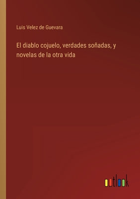 El diablo cojuelo, verdades soñadas, y novelas de la otra vida