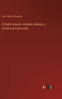 El diablo cojuelo, verdades soñadas, y novelas de la otra vida