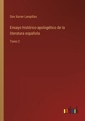 Ensayo histórico-apologético de la literatura española: Tomo 2