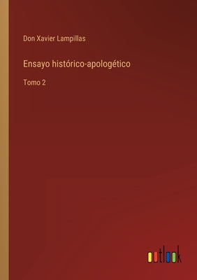 Ensayo histórico-apologético: Tomo 2