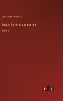 Ensayo histórico-apologético: Tomo 2