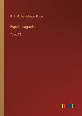 España sagrada: Tomo 33