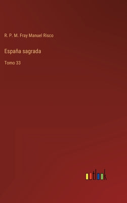 España sagrada: Tomo 33