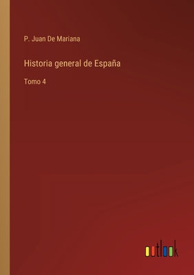 Historia general de España: Tomo 4