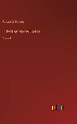 Historia general de España: Tomo 4