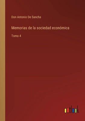 Memorias de la sociedad económica: Tomo 4