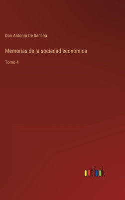 Memorias de la sociedad económica: Tomo 4