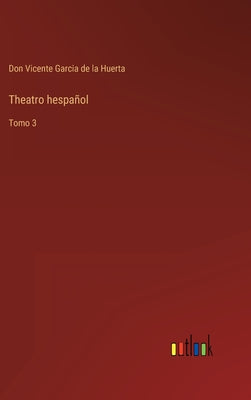 Theatro hespañol: Tomo 3