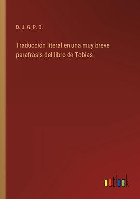 Traducción literal en una muy breve parafrasis del libro de Tobias