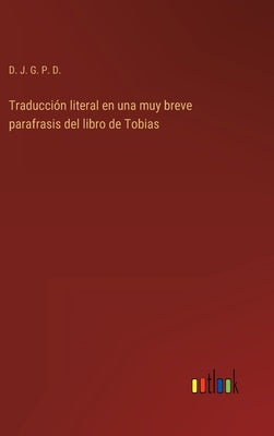 Traducción literal en una muy breve parafrasis del libro de Tobias