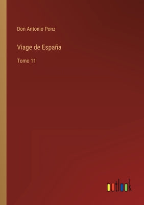 Viage de España: Tomo 11