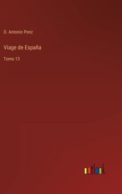 Viage de España: Tomo 13