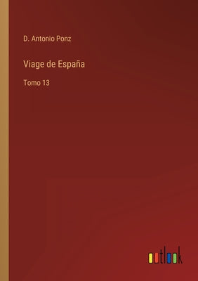 Viage de España: Tomo 13