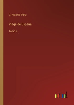 Viage de España: Tomo 9