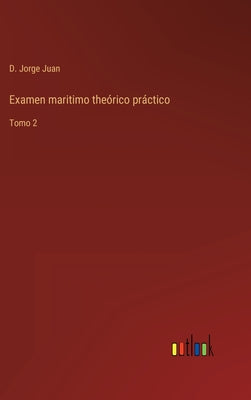 Examen maritimo theórico práctico: Tomo 2