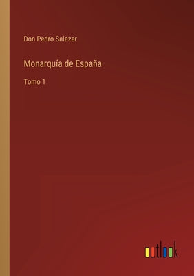 Monarquía de España: Tomo 1