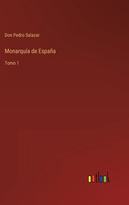 Monarquía de España: Tomo 1